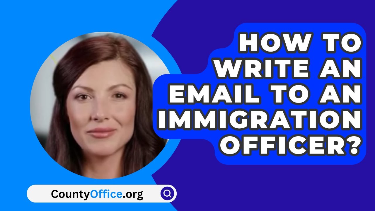 Essential Tips on How to Write an Email to Immigration Officer